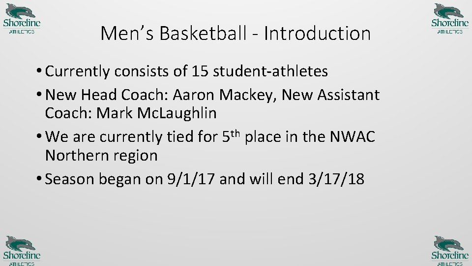 Men’s Basketball - Introduction • Currently consists of 15 student-athletes • New Head Coach: