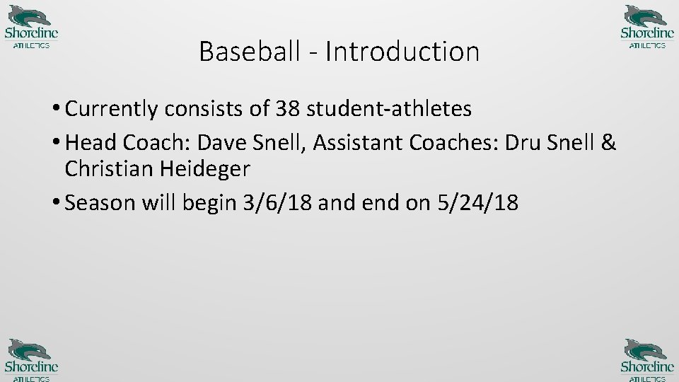 Baseball - Introduction • Currently consists of 38 student-athletes • Head Coach: Dave Snell,