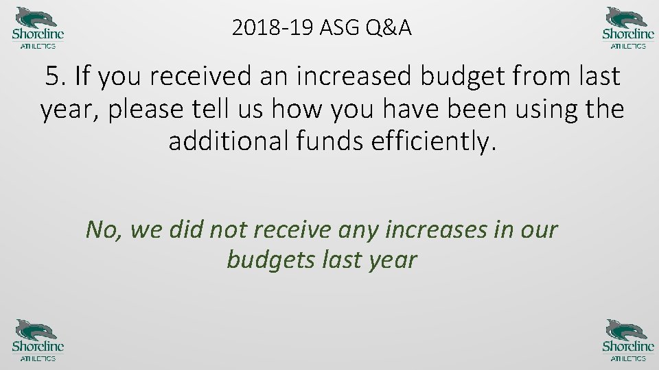 2018 -19 ASG Q&A 5. If you received an increased budget from last year,