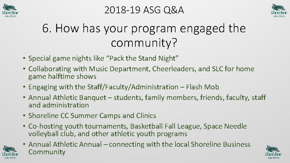 2018 -19 ASG Q&A 6. How has your program engaged the community? • Special