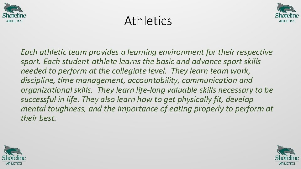 Athletics Each athletic team provides a learning environment for their respective sport. Each student-athlete