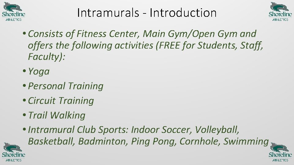 Intramurals - Introduction • Consists of Fitness Center, Main Gym/Open Gym and offers the