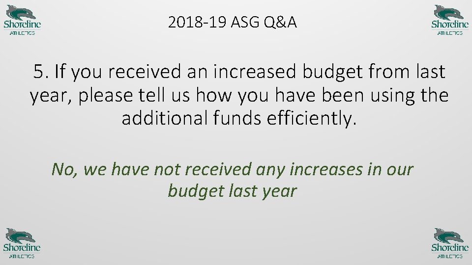 2018 -19 ASG Q&A 5. If you received an increased budget from last year,
