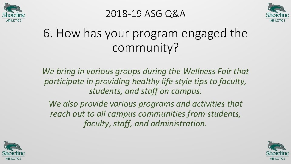 2018 -19 ASG Q&A 6. How has your program engaged the community? We bring