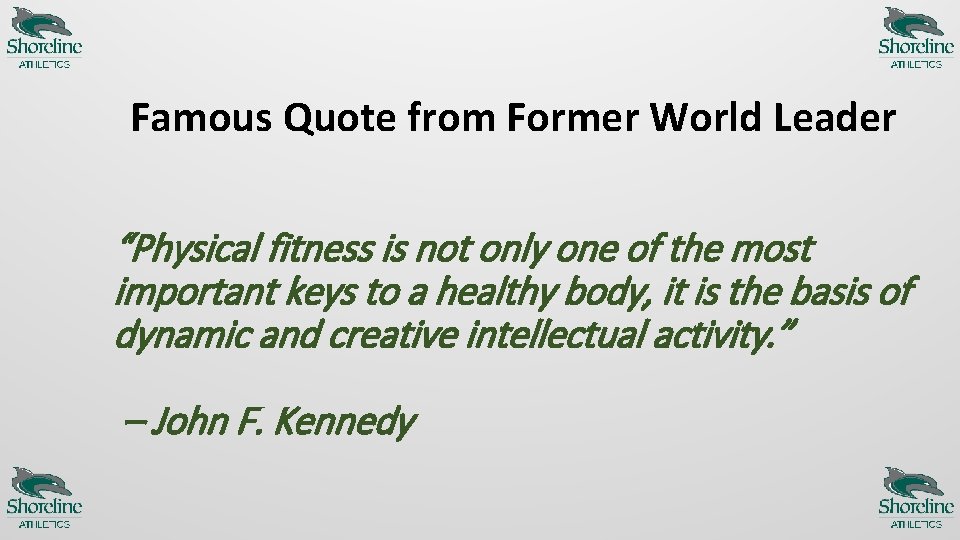 Famous Quote from Former World Leader “Physical fitness is not only one of the