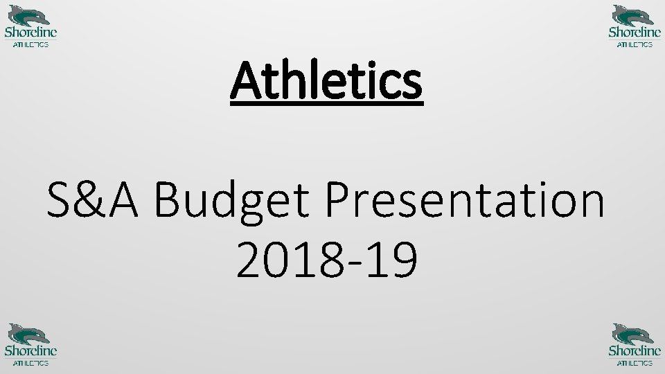 Athletics S&A Budget Presentation 2018 -19 