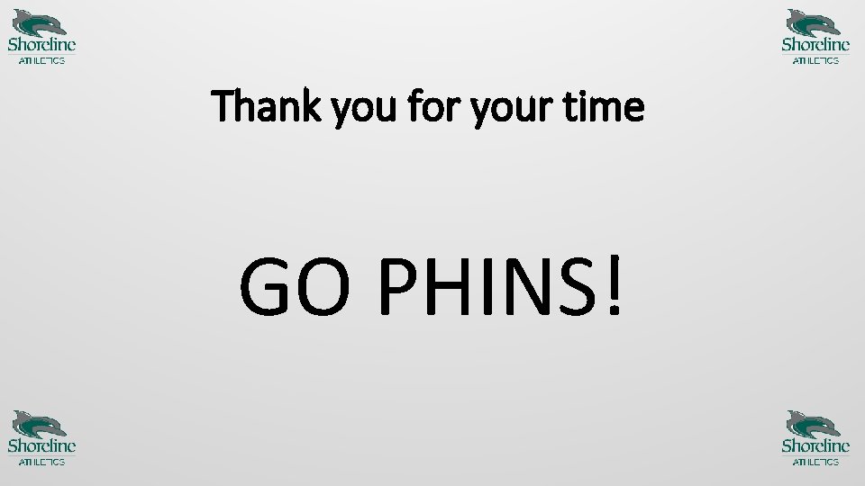 Thank you for your time GO PHINS! 