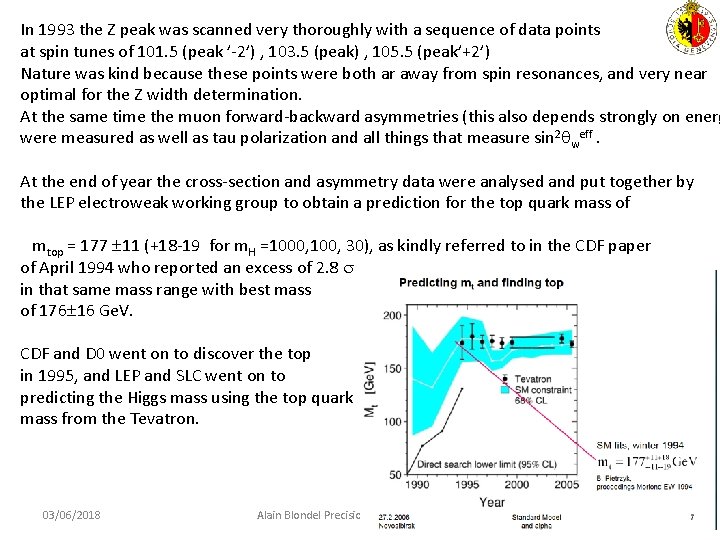 In 1993 the Z peak was scanned very thoroughly with a sequence of data