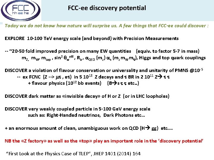 FCC-ee discovery potential Today we do not know how nature will surprise us. A