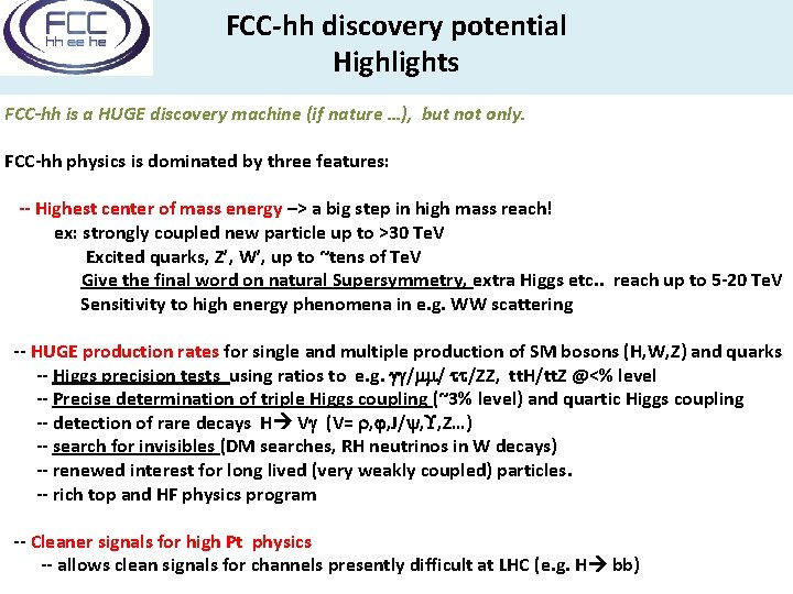 FCC-hh discovery potential Highlights FCC-hh is a HUGE discovery machine (if nature …), but