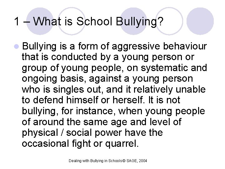 1 – What is School Bullying? l Bullying is a form of aggressive behaviour