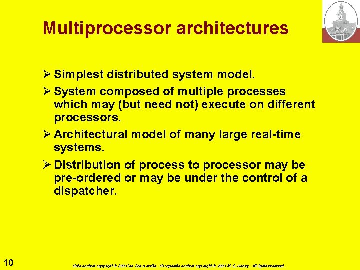Multiprocessor architectures Ø Simplest distributed system model. Ø System composed of multiple processes which