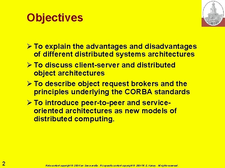 Objectives Ø To explain the advantages and disadvantages of different distributed systems architectures Ø