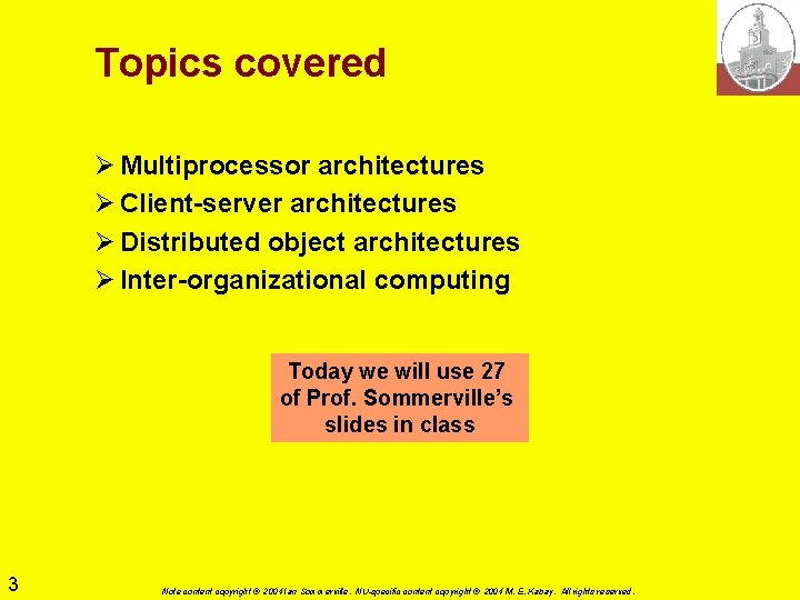 Topics covered Ø Multiprocessor architectures Ø Client-server architectures Ø Distributed object architectures Ø Inter-organizational