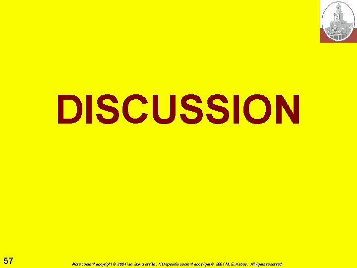 DISCUSSION 57 Note content copyright © 2004 Ian Sommerville. NU-specific content copyright © 2004
