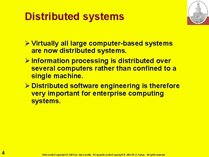 Distributed systems Ø Virtually all large computer-based systems are now distributed systems. Ø Information