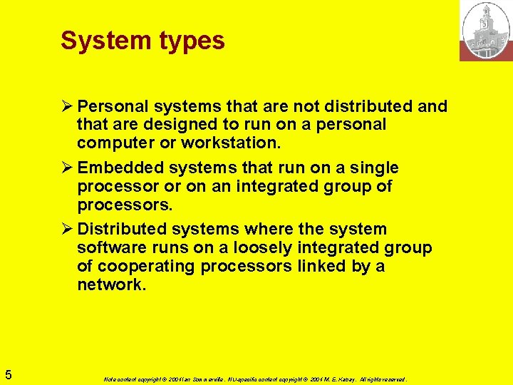 System types Ø Personal systems that are not distributed and that are designed to