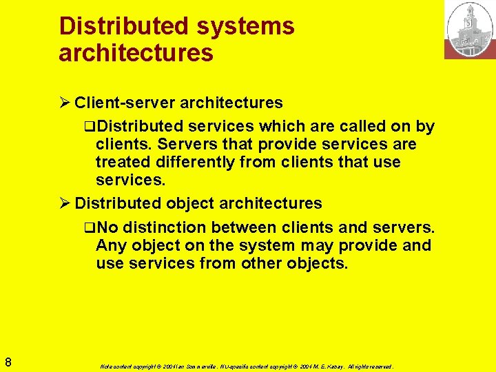 Distributed systems architectures Ø Client-server architectures q. Distributed services which are called on by