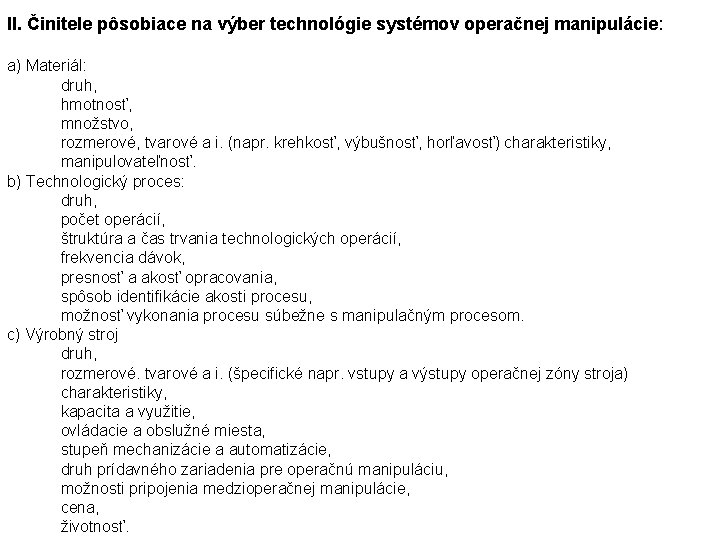 II. Činitele pôsobiace na výber technológie systémov operačnej manipulácie: a) Materiál: druh, hmotnosť, množstvo,
