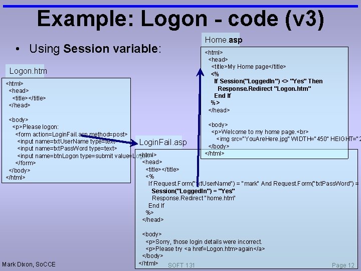 Example: Logon - code (v 3) • Using Session variable: Logon. htm <html> <head>