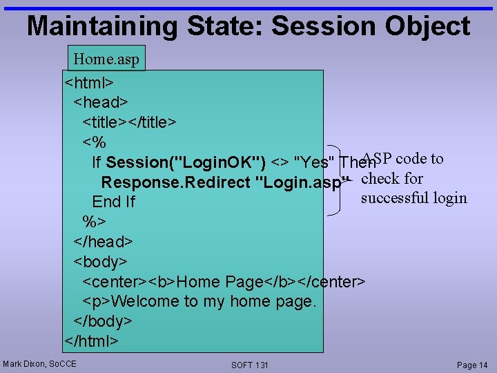 Maintaining State: Session Object Home. asp <html> <head> <title></title> <% ASP code to If