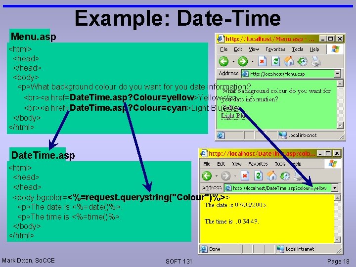 Example: Date-Time Menu. asp <html> <head> </head> <body> <p>What background colour do you want