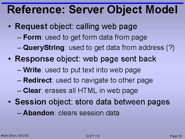 Reference: Server Object Model • Request object: calling web page – Form: used to