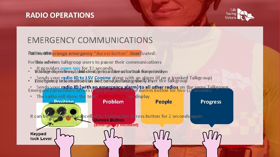 RADIO OPERATIONS EMERGENCY COMMUNICATIONS For an emergency transmit “Rescue, Rescue” When thehave orange emergency