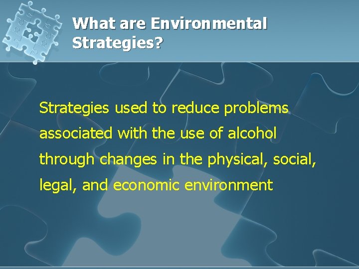 What are Environmental Strategies? Strategies used to reduce problems associated with the use of