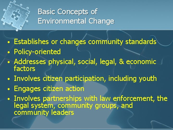 Basic Concepts of Environmental Change • • • Establishes or changes community standards Policy-oriented