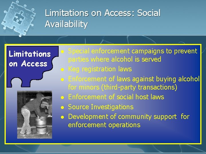 Limitations on Access: Social Availability Limitations on Access l l l Special enforcement campaigns