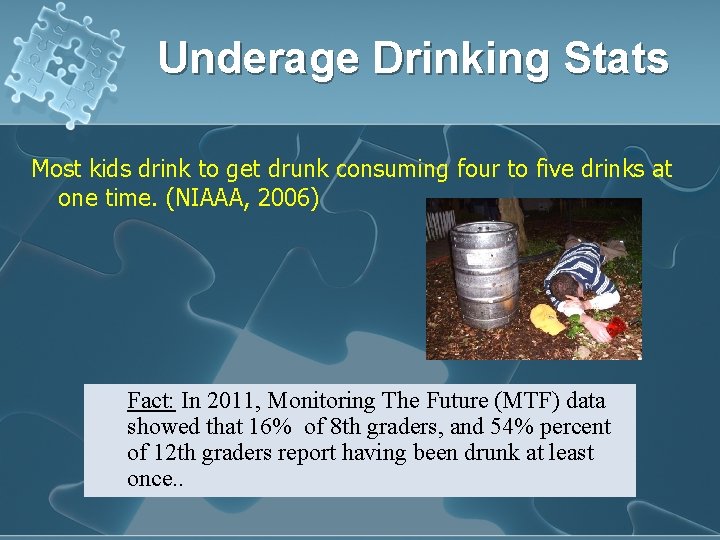 Underage Drinking Stats Most kids drink to get drunk consuming four to five drinks