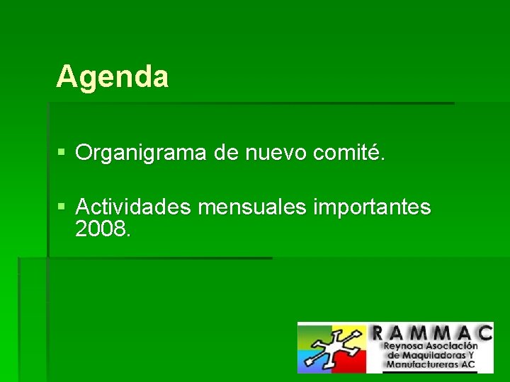 Agenda § Organigrama de nuevo comité. § Actividades mensuales importantes 2008. 