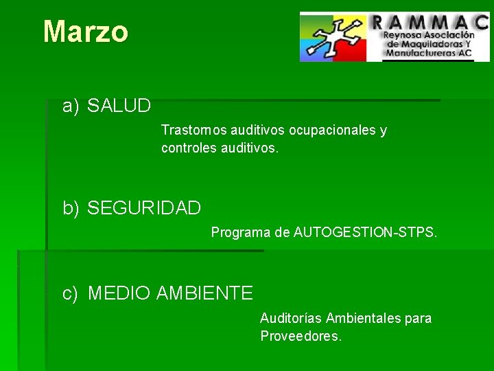 Marzo a) SALUD Trastornos auditivos ocupacionales y controles auditivos. b) SEGURIDAD Programa de AUTOGESTION-STPS.