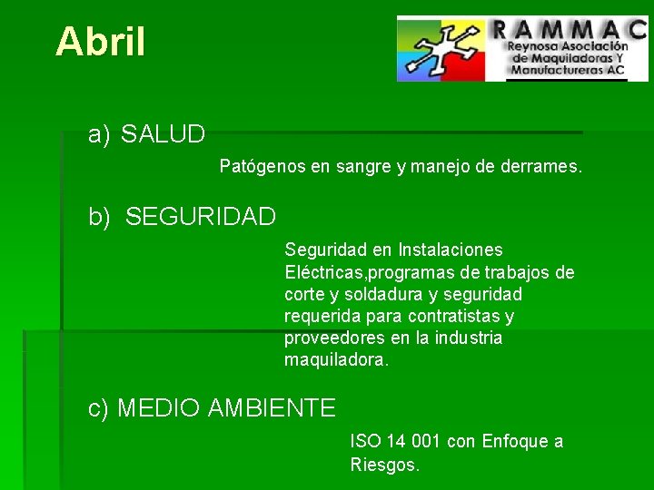 Abril a) SALUD Patógenos en sangre y manejo de derrames. b) SEGURIDAD Seguridad en