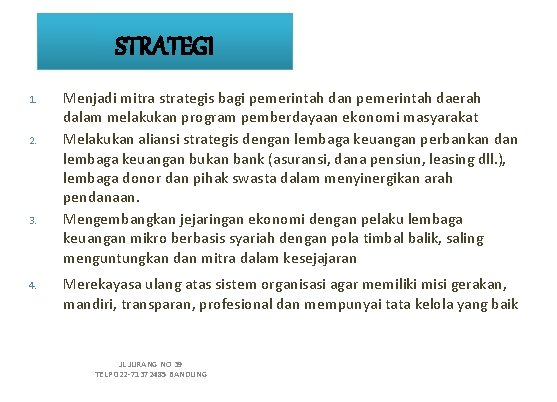 STRATEGI 1. 2. 3. 4. Menjadi mitra strategis bagi pemerintah dan pemerintah daerah dalam