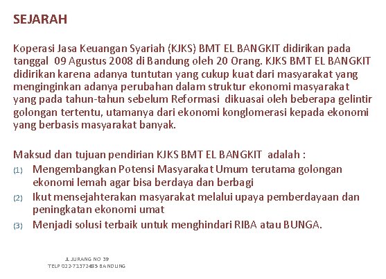 SEJARAH Koperasi Jasa Keuangan Syariah (KJKS) BMT EL BANGKIT didirikan pada tanggal 09 Agustus