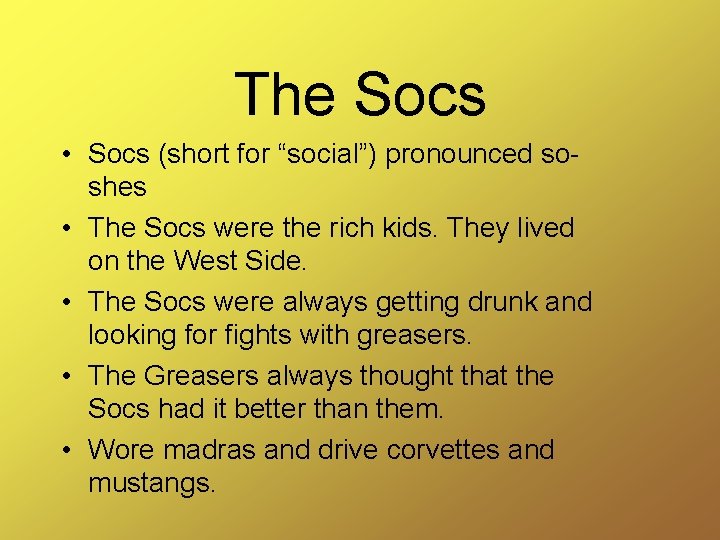 The Socs • Socs (short for “social”) pronounced soshes • The Socs were the