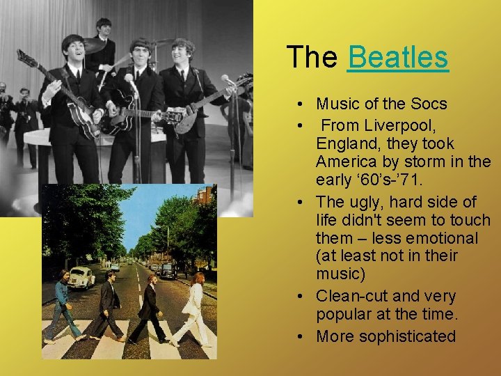 The Beatles • Music of the Socs • From Liverpool, England, they took America