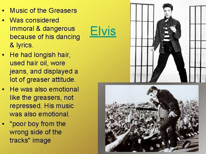  • Music of the Greasers • Was considered immoral & dangerous because of