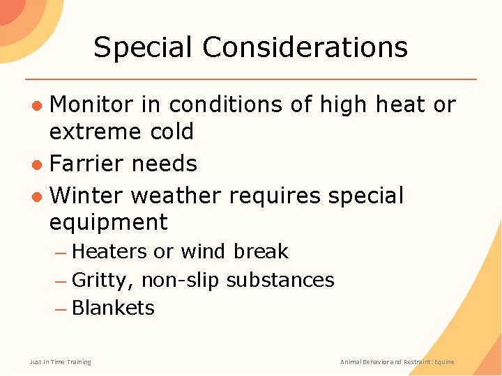 Special Considerations ● Monitor in conditions of high heat or extreme cold ● Farrier