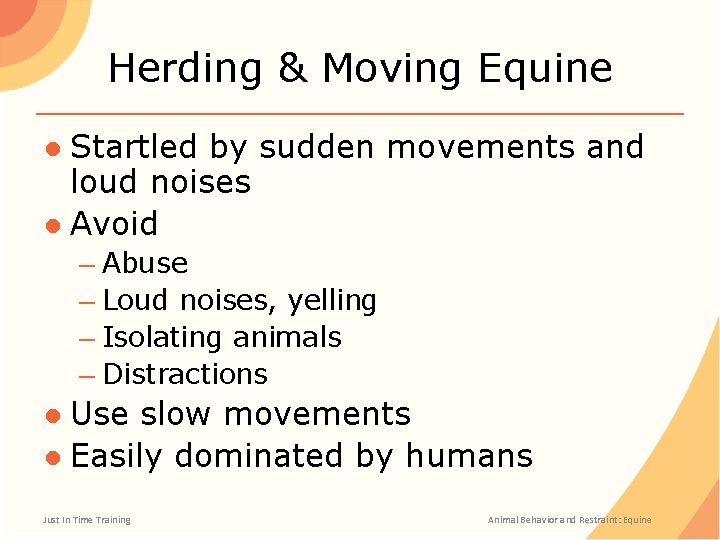 Herding & Moving Equine ● Startled by sudden movements and loud noises ● Avoid