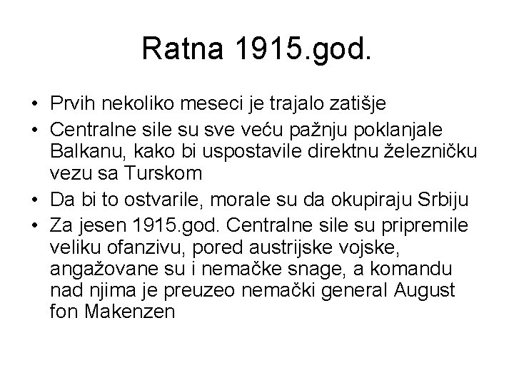 Ratna 1915. god. • Prvih nekoliko meseci je trajalo zatišje • Centralne sile su