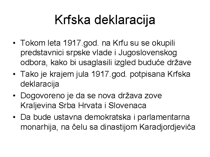 Krfska deklaracija • Tokom leta 1917. god. na Krfu su se okupili predstavnici srpske