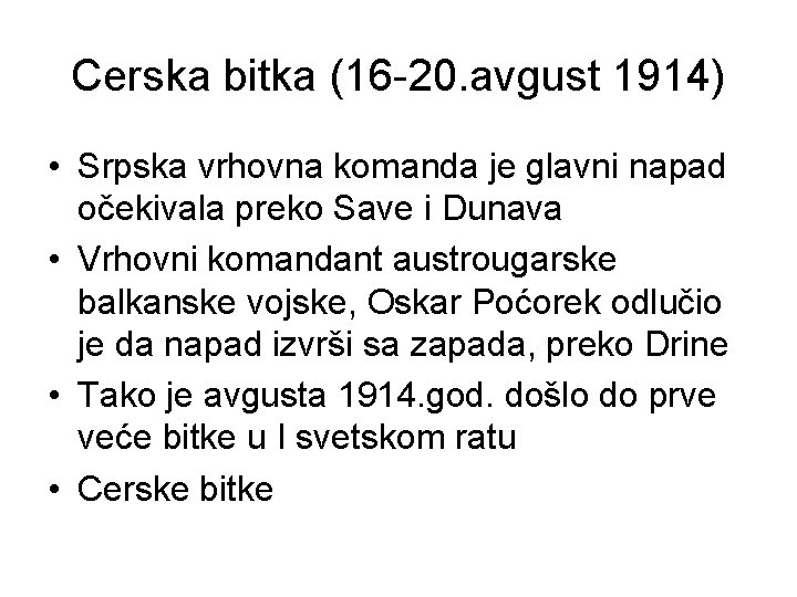 Cerska bitka (16 -20. avgust 1914) • Srpska vrhovna komanda je glavni napad očekivala