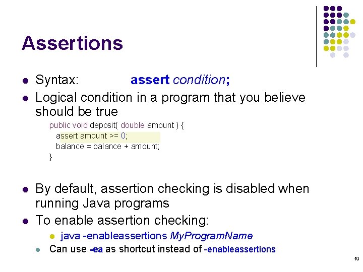 Assertions l l Syntax: assert condition; Logical condition in a program that you believe Assertions l l Syntax: assert condition; Logical condition in a program that you believe