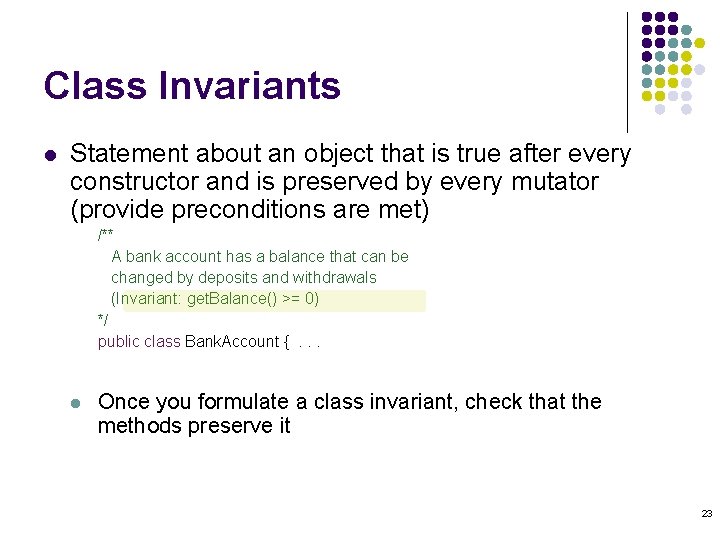 Class Invariants l Statement about an object that is true after every constructor and Class Invariants l Statement about an object that is true after every constructor and