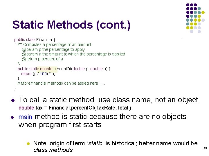 Static Methods (cont. ) public class Financial { /** Computes a percentage of an Static Methods (cont. ) public class Financial { /** Computes a percentage of an