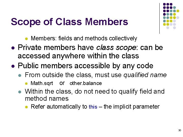 Scope of Class Members l l l Members: fields and methods collectively Private members Scope of Class Members l l l Members: fields and methods collectively Private members