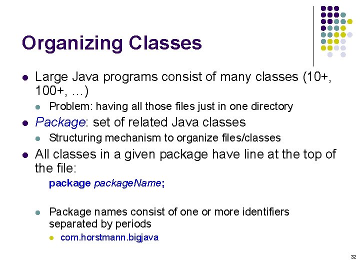 Organizing Classes l Large Java programs consist of many classes (10+, 100+, …) l Organizing Classes l Large Java programs consist of many classes (10+, 100+, …) l